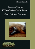 Sammelband: Mittelalterliche Lieder für 12-Loch Ocarina 3752840021 Book Cover