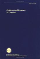 Options and Futures: A Tutorial (The Research Foundation of Aimr and Blackwell Series in Finance) 0943205166 Book Cover