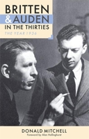 Britten and Auden in the Thirties: The year 1936 0851157904 Book Cover