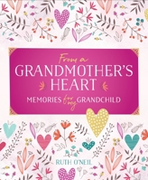 From a Grandmother's Heart: Memories for My Grandchild 1250163641 Book Cover