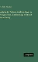 Ludwig der Aeltere, Graf von Sayn zu Wittgenstein, in Erzählung, Brief und Verordnung (German Edition) 3563679207 Book Cover