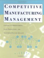 Competitive Manufacturing Management: Continuous Improvement 0256217270 Book Cover