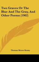 Two Graves Or The Blue And The Gray, And Other Poems 0548674671 Book Cover
