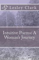 Intuitive Poems: A Woman's Journey 1452840237 Book Cover