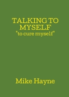 Talking to Myself 1499907494 Book Cover