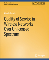 Quality of Servce in Wireless Networks Over Unliensed Spectrum 1608457311 Book Cover