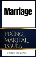 MARRIAGE: Fixing Marital Issues B0C7T3NXP7 Book Cover