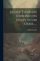 Aegidi Tschudii Chronicon Helveticum Oder...... 1022607189 Book Cover