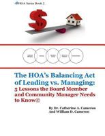 The HOA's Balancing Act of Leading vs. Managing: 5 Lessons the Board Member and Community Manager Needs to Know 1976506751 Book Cover