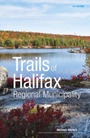 Trails of Halifax Regional Municipality, 3rd Edition 1773102494 Book Cover