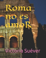 Roma no es amoR B08QWH3GXZ Book Cover