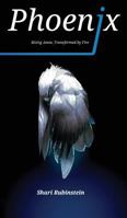 Phoenix: Rising Anew, Transformed by Fire 0998631531 Book Cover
