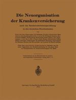 Die Neuorganisation Der Krankenversicherung: Nach Der Reichsversicherungsordnung in Den Deutschen Bundesstaaten 3662240246 Book Cover
