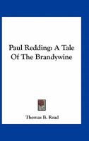 Paul Redding: A Tale Of The Brandywine 1275734634 Book Cover