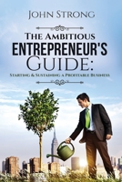 The Ambitious Entrepreneur's Guide: Starting & Sustaining a Profitable Business B08BW8LZ6N Book Cover