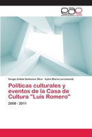 Políticas culturales y eventos de la Casa de Cultura Luis Romero 3659039411 Book Cover