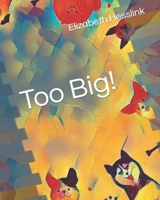 Too Big! B0BMSVRFLY Book Cover