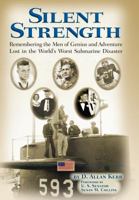 Silent Strength: Remembering the Men of Genius and Adventure Lost in the World's Worst Submarine Disaster 1937721191 Book Cover