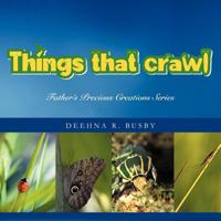 Things that Crawl Father's Precious Creations Series 1468550306 Book Cover