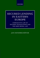 Secured Lending in Eastern Europe: Comparative Law of Secured Transactions and the EBRD Model Law 019826013X Book Cover