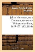 Jehan Vittement, né à Dormans, recteur de l'Université de Paris, lecteur des enfants de France 2019950995 Book Cover