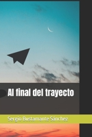 Al final del trayecto B09YXMZZV1 Book Cover