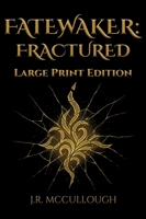 Fatewaker : Fractured - Large Print Edition 1969273046 Book Cover