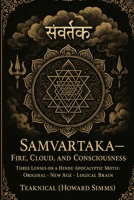 Samvartaka — Fire, Cloud, and Consciousness: Three Lenses on a Hindu Apocalyptic Motif: Original • New Age • Logical Brain B0FQF3G5YQ Book Cover