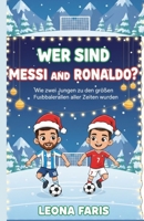Wer sind Messi und Ronaldo?: Wie zwei Jungen zu den größten Fußballern aller Zeiten wurden (German Edition) B0G6HMKTBC Book Cover