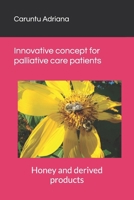 Honey and derived products: Innovative concept for palliative care patients B0GFN1MT5N Book Cover