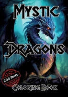 Mystic Dragons Coloring Book: A Magical Journey Through Fantasy and Fire-Breathing Creatures (Danish Edition) 3384419030 Book Cover
