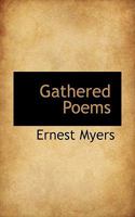 Gathered Poems of Ernest Myers 1103323075 Book Cover