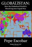 GLOBALISTAN: How the Globalized World Is Dissolving Into Liquid War 0978813820 Book Cover