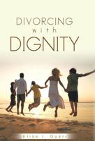 Divorcing with Dignity 1490741437 Book Cover