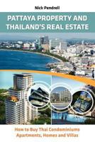 Pattaya Property and Thailand's Real Estate - How to Buy Thai Condominiums, Apartments, Homes and Villas 0956144845 Book Cover