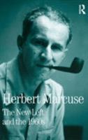 The New Left and the 1960s: Collected Papers of Herbert Marcuse 0815371675 Book Cover