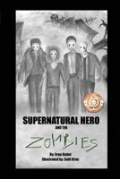 Supernatural Hero and the Zombies 1537556894 Book Cover