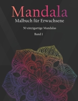 Mandala Malbuch für Erwachsene: Malbuch für Erwachsene | Das Mandala Ausmalbuch mit 50 einzigartigen Mandalas | Kreativ Ausmalen | Entspannung vom Alltag | DIN A5 (German Edition) 1659171466 Book Cover