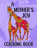 A Mother's Joy Coloring Book: 50 Unique Animal Moms & Babies With Patterns 8.5" x 11" B08VCJ8JLV Book Cover