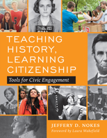 Teaching History, Learning Citizenship: Tools for Civic Engagement 0807761931 Book Cover