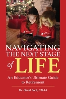 Navigating the Next Stage of Life: An Educator's Ultimate Guide to Retirement B0GXYYZ7P3 Book Cover