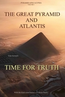 ATLANTIS AND THE GREAT PYRAMID - TIME FOR TRUTH: PYRAMID APOCALYPSIA VOLUME 1 B0FTZ58F5H Book Cover
