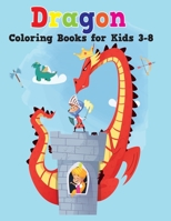 Dragon Books for Kids 3-8: Dragons Kids Coloring Book B0841JS9MY Book Cover