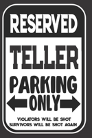 Reserved Teller Parking Only. Violators Will Be Shot. Survivors Will Be Shot Again: Blank Lined Notebook | Thank You Gift For Teller 1695105850 Book Cover