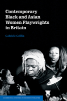 Contemporary Black and Asian Women Playwrights in Britain 0521817250 Book Cover