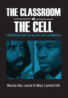The Classroom and the Cell: Conversations on Black Life in America 0883783371 Book Cover