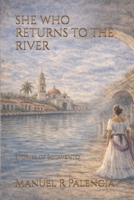 SHE WHO RETURNS TO THE RIVER: Stories of Sotavento (Sotavento Stories) B0GQZ3HTJR Book Cover