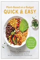 Plant-Based on a Budget Quick & Easy: 100 Fast, Healthy, Meal-Prep, Freezer-Friendly, and One-Pot Vegan Recipes 1637742495 Book Cover