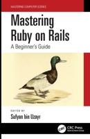 Mastering Ruby on Rails: A Beginner's Guide 1032135093 Book Cover