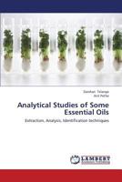 Analytical Studies of Some Essential Oils: Extraction, Analysis, Identification techniques 365943910X Book Cover